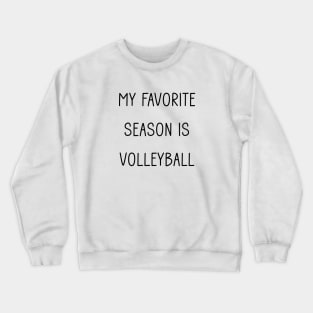 My Favorite Season is Volleyball Crewneck Sweatshirt